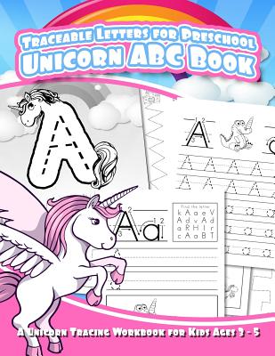 Traceable Letters for Preschool Unicorn ABC Book: A Unicorn Tracing Workbook for Kids Ages 3 - 5 - Scott, Debra