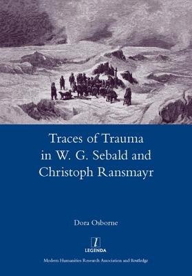 Traces of Trauma in W. G. Sebald and Christoph Ransmayr - Osborne, Dora