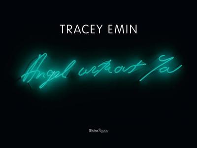 Tracey Emin: Angel Without You - Emin, Tracey, and Clearwater, Bonnie (Contributions by), and Indiana, Gary (Contributions by)