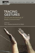 Tracing Gestures: The Art and Archaeology of Bodily Communication