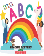 Tracing Letters and Numbers: Trace Letters and Numbers Workbook of the Alphabet, 70 pages, 8.5 x 11 inches.