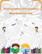 Tracing Letters And Numbers Workbook For Kids: Ages 3-5 and up, My First Handwriting Workbook