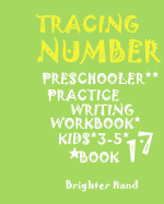 Tracing: *NUMBER*PRESCHOOLERS PRACTICE*Writing WORKBOOK, KIDS*AGES*3-5*: TRACING: *NUMBER*PRESCHOOLERS PRACTICE*Writing WORKBOOK, FOR*KIDS*AGES*3-5*