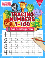 Tracing Numbers 1-100 For Kindergarten: Number Practice Workbook To Learn The Numbers From 0 To 100 For Preschoolers & Kindergarten Kids Ages 3-5!