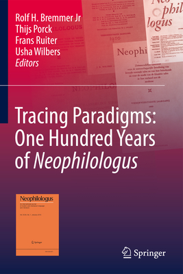 Tracing Paradigms: One Hundred Years of Neophilologus - Bremmer Jr, Rolf H (Editor), and Porck, Thijs (Editor), and Ruiter, Frans, Dr. (Editor)