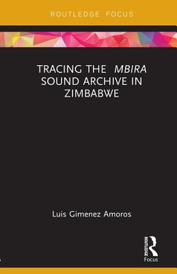 Tracing the Mbira Sound Archive in Zimbabwe - Gimenez Amoros, Luis