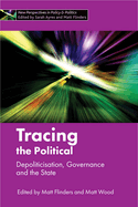 Tracing the political: Depoliticisation, governance and the state
