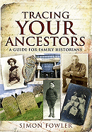 Tracing Your Ancestors: A Guide for Family Historians - Fowler, Simon
