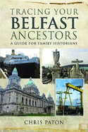 Tracing Your Belfast Ancestors: A Guide for Family Historians