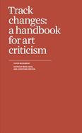 Track Changes: A Handbook for Art Criticism