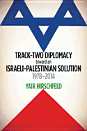 Track-Two Diplomacy Toward an Israeli-Palestinian Solution, 1978-2014