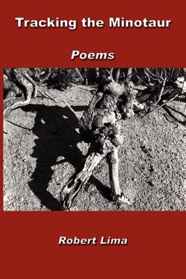 Tracking the Minotaur: Poems - Lima, Robert