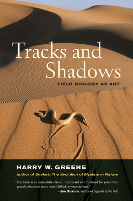 Tracks and Shadows: Field Biology as Art - Greene, Harry W.