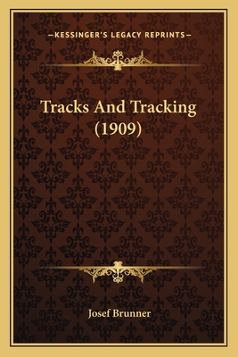 Tracks And Tracking (1909) - Brunner, Josef