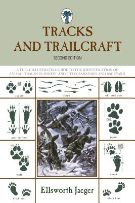 Tracks and Trailcraft: A Fully Illustrated Guide To The Identification Of Animal Tracks In Forest And Field, Barnyard And Backyard - Jaeger, Ellsworth