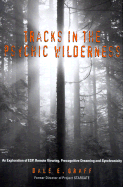 Tracks in the Psychic Wilderness: An Exploration of ESP, Remote Viewing, Precognitive Dreaming and Synchronicity - Graff, Dale E