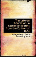 Tractate on Education. A Facsimile Reprint from the Edition of 1673