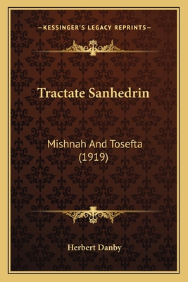 Tractate Sanhedrin: Mishnah and Tosefta (1919) - Danby, Herbert