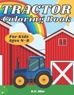 Tractor Coloring Book For Kids Ages 4-8: Large Unique And Various Fun Tractor Images With Cool Backgrounds Perfect For Beginners And Toddlers