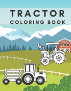 Tractor Coloring Book: Simple Images For Kids - Learn How To Color