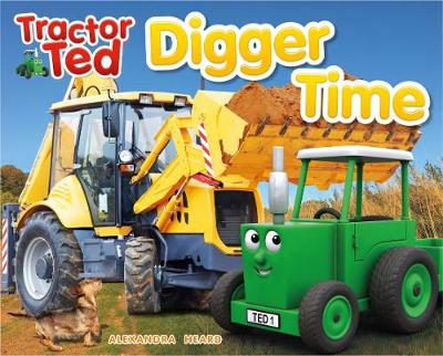 Tractor Ted Digger Time: Diggers can do more than just dig! They can lift, carry, push and scoop. Fun on the farm reading - heard, alexandra