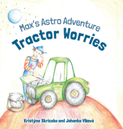 Tractor Worries: Max's Astro Adventure