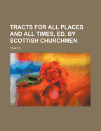 Tracts for All Places and All Times, Ed. by Scottish Churchmen