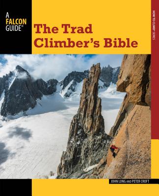 Trad Climber's Bible - Long, John, and Croft, Peter