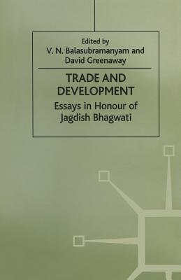 Trade and Development: Essays in Honour of Jagdish Bhagwati - Balasubramanyam, V (Editor), and Greenaway, David (Editor)