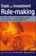 Trade and Investment Rule Making: The Role of Regional and Bilateral Agreements