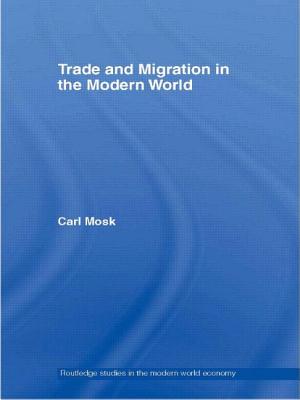 Trade and Migration in the Modern World - Mosk, Carl