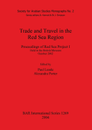 Trade and Travel in the Red Sea Region: Proceedings of Red Sea Project I Held in the British Museum October 2002