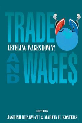 Trade and Wages: Leveling Wages down? - Bhagwati, Jagdish N., and Kosters, Marvin H.