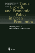 Trade, Growth, and Economic Policy in Open Economies: Essays in Honour of Hans-Jrgen Vosgerau