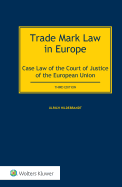 Trade Mark Law in Europe: Case Law of the Court of Justice of the European Union