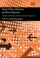 Trade Policy Reforms and Development: Essays in Honour of Peter Lloyd, Volume II