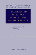 Trade Related Aspects of Intellectual Property Rights: A Commentary on the TRIPS Agreement