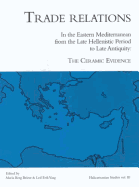 Trade Relations in the Eastern Mediterranean from the Late Hellenistic Period to Late Antiquity: The Ceramic Evidence (Halicarnassian Studies, Vol. III)
