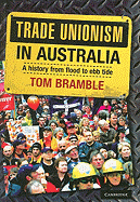 Trade Unionism in Australia: A History from Flood to Ebb Tide