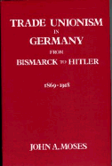 Trade Unionism in Germany from Bismark to Hitler: 1869-1918