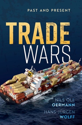 Trade Wars: Past and Present - Oermann, Nils Ole, and Wolff, Hans-Jrgen