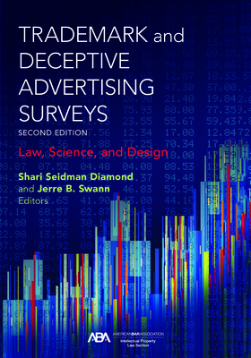 Trademark and Deceptive Advertising Surveys: Law, Science, and Design, Second Edition - Diamond, Shari S (Editor), and Bailey, Jerre Bailey (Editor)