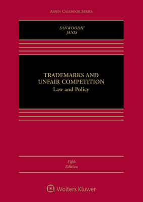 Trademarks and Unfair Competition: Law and Policy - Dinwoodie, Graeme B, and Janis, Mark D