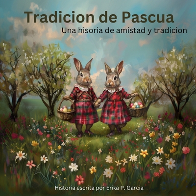 Tradicion de Pascua: Una historia de amistad y tradicion - Garcia, Erika P