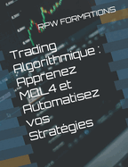 Trading Algorithmique: Apprenez MQL4 et Automatisez vos Stratgies