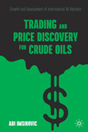 Trading and Price Discovery for Crude Oils: Growth and Development of International Oil Markets