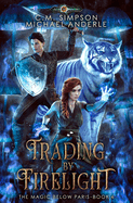 Trading By Firelight: The Magic Below Paris Book 4