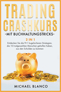 Trading-Crashkurs Mit Buchhaltungstricks [2 in 1]: Entdecken Sie die 9+1 kugelsicheren Strategien, die 113 todgeweihten Menschen geholfen haben, aus den Schulden zu kommen [Day Trading with Accounting, German Edition]