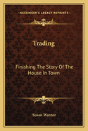 Trading: Finishing The Story Of The House In Town