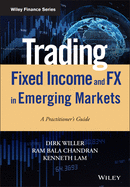 Trading Fixed Income and FX in Emerging Markets: A Practitioner's Guide